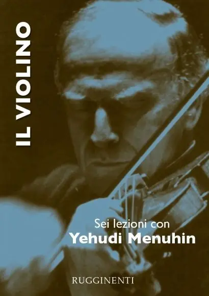 Ultima Occasione Menuhin, Y. - Il violino, sei lezioni con Yehudi Menuhin, ed. italiana