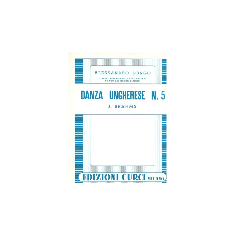 ALESSANDRO LONGO DANZA UNGHERESE N.5 J. BRAHMS EDIZIONI CURCI-MILANO EC 3265 Ordina Subito