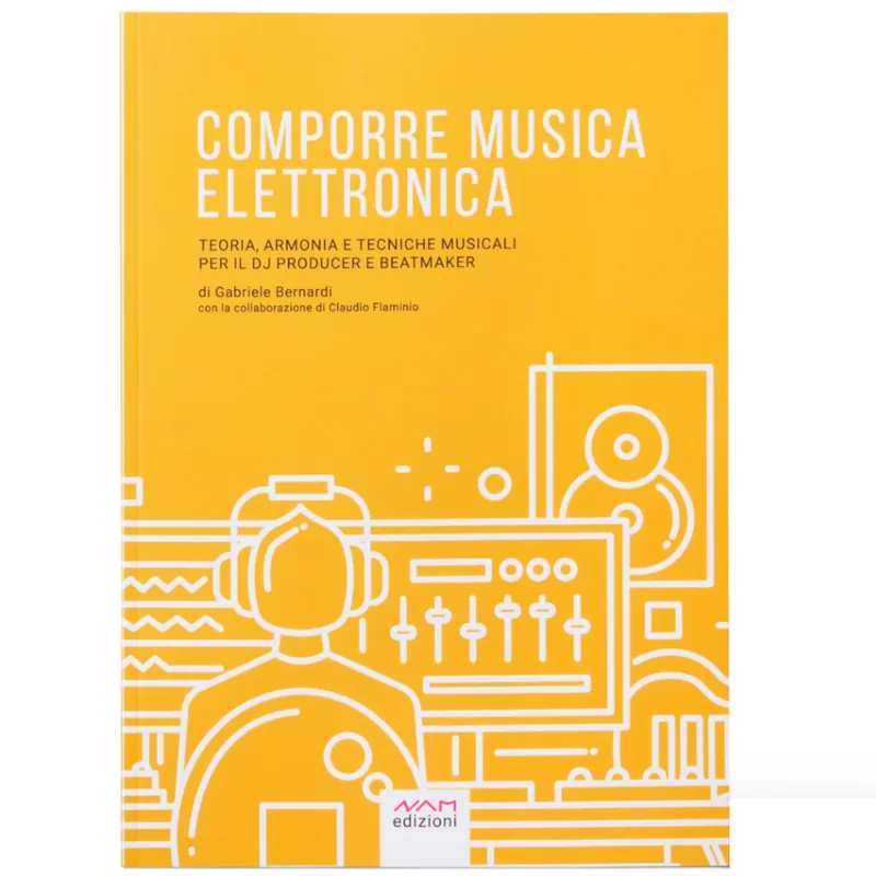 Bernardi - Comporre musica elettronica Metodo Nam Pagamento Sicuro